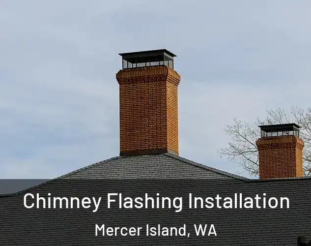  Chimney Flashing Installation Mercer Island, WA