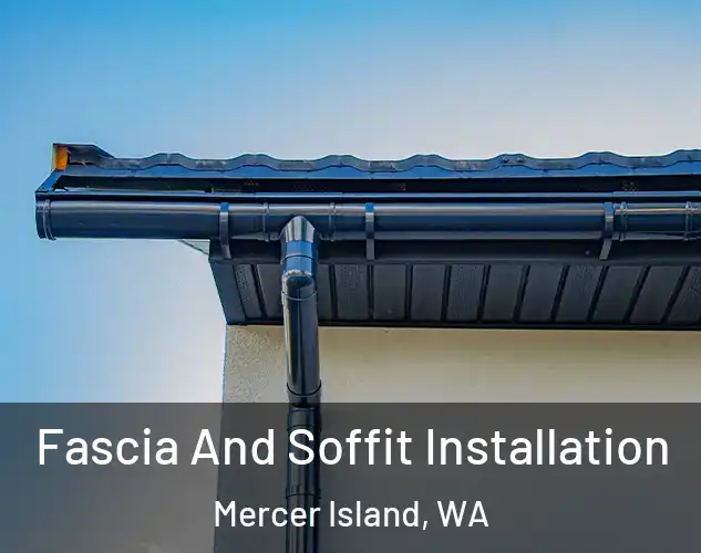  Fascia And Soffit Installation Mercer Island, WA