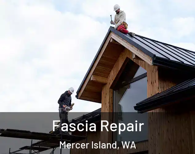  Fascia Repair Mercer Island, WA