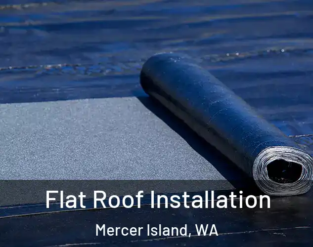  Flat Roof Installation Mercer Island, WA