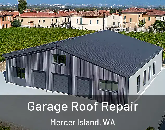  Garage Roof Repair Mercer Island, WA