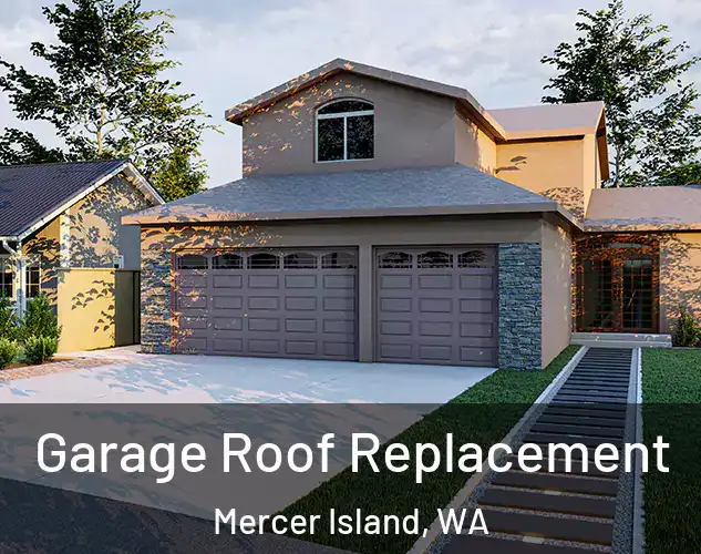  Garage Roof Replacement Mercer Island, WA