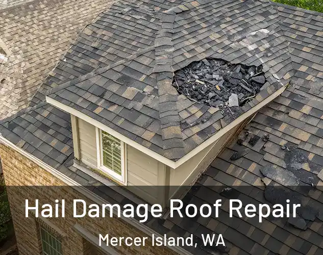  Hail Damage Roof Repair Mercer Island, WA