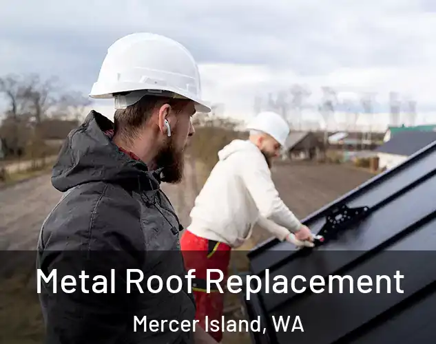  Metal Roof Replacement Mercer Island, WA