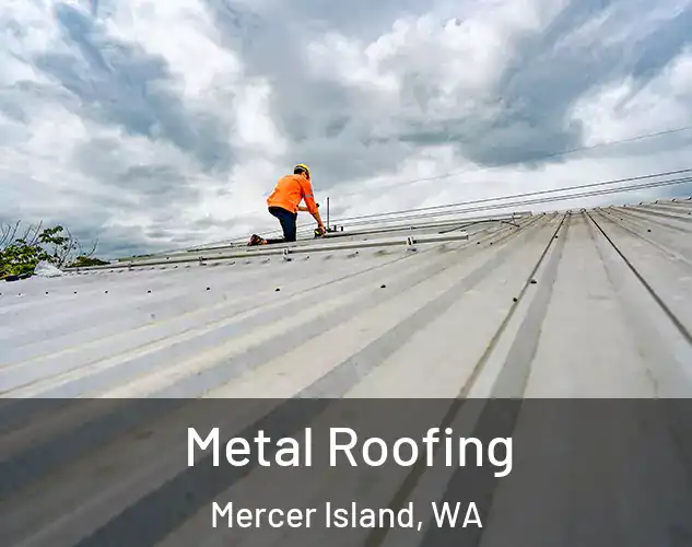 Metal Roofing Mercer Island, WA