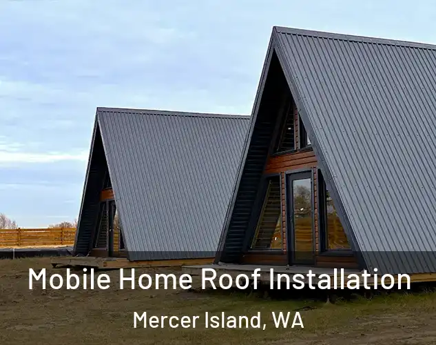  Mobile Home Roof Installation Mercer Island, WA