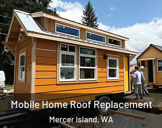  Mobile Home Roof Replacement Mercer Island, WA
