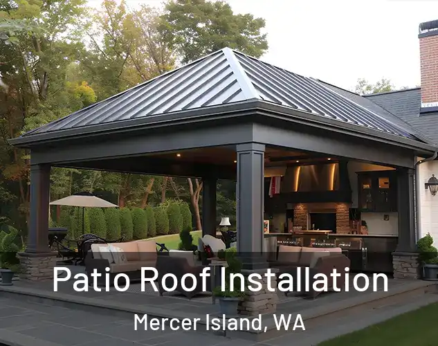  Patio Roof Installation Mercer Island, WA
