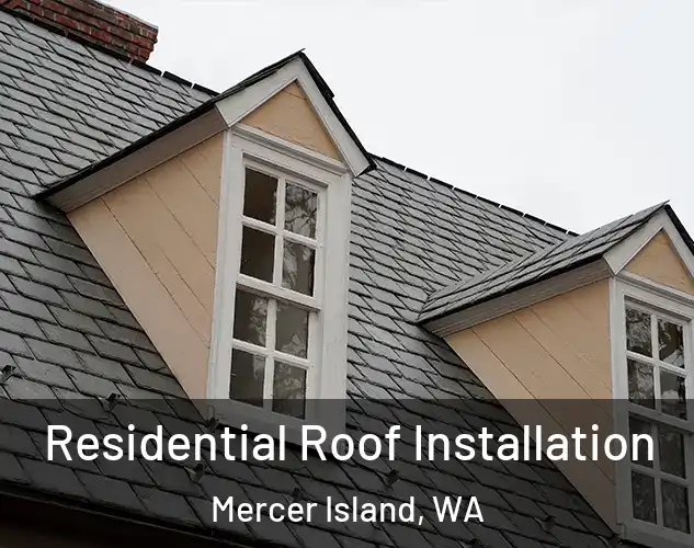  Residential Roof Installation Mercer Island, WA