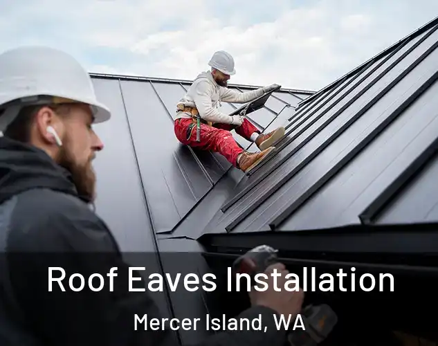  Roof Eaves Installation Mercer Island, WA