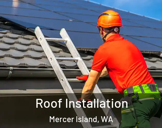  Roof Installation Mercer Island, WA