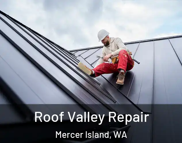  Roof Valley Repair Mercer Island, WA