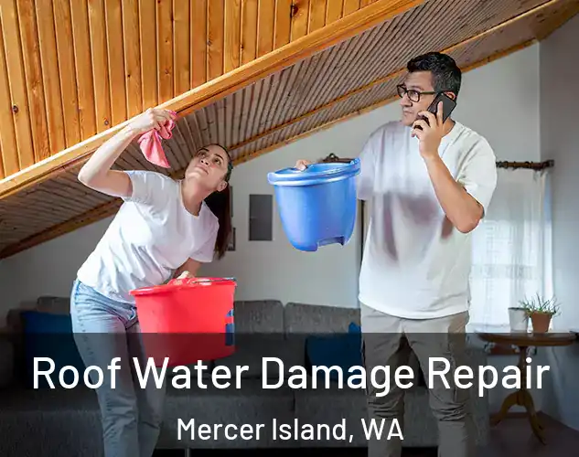  Roof Water Damage Repair Mercer Island, WA