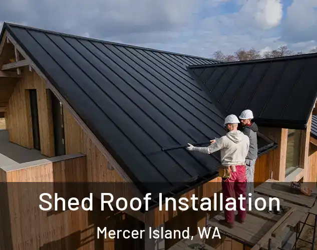  Shed Roof Installation Mercer Island, WA