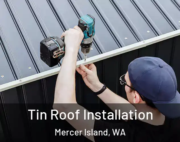  Tin Roof Installation Mercer Island, WA